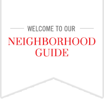 Welcome to our Neighborhood Guide